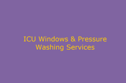 ICU Windows & Pressure Washing Services - Window Cleaning Service