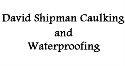 David Shipman Caulking and Waterproofing - Entrepreneurs en imperméabilisation