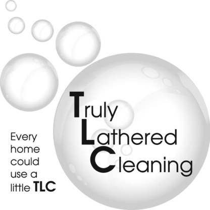 Truly Lathered Cleaning - TLC - Nettoyage de maisons et d'appartements