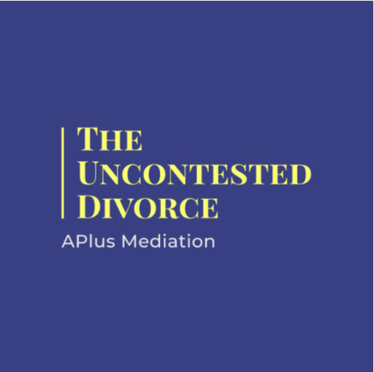 The Uncontested Divorce/Aplus Mediation - Mediation Service