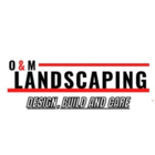 O&M Landscaping - Landscape Contractors & Designers