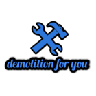 Demolition For You - Demolition Contractors