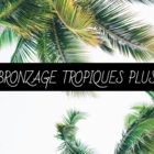Bronzage Tropique Plus - Salons de bronzage